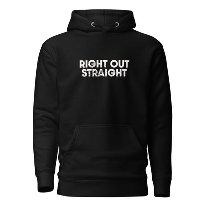 Right Out Straight Hoodie